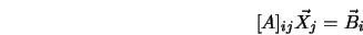 [A]_{ij} \vec{X}_j = \vec{B}_i 