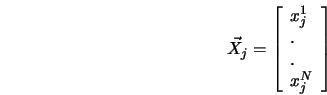  \vec{X}_{j} = \left[\begin{array}{llll} x_{j}^{1} \\ . \\ . \\ x_{j}^{N} \\ \end{array} \right] 