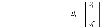  \vec{B}_{i} = \left[\begin{array}{llll} b_{i}^{1} \\ . \\ . \\ b_{i}^{N} \\ \end{array} \right] 