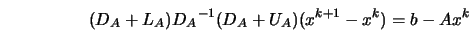  (D_A + L_A)D{_A}^{-1}(D_A + U_A)(x^{k+1} - x^{k}) = b-A{x^k} 
