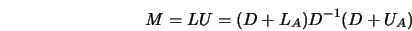  M = L U = (D + L_A)D^{-1}(D + U_A) 