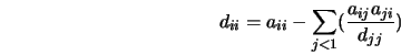  d_{ii} = a_{ii} - \sum_{j<1}(\frac{a_{ij}a_{ji}}{d_{jj}}) 