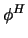 $\phi^H$
