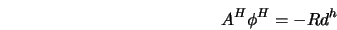  A^H \phi^H = - R d^h 
