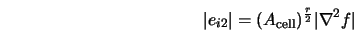  \vert e_{i2} \vert = (A_{\rm cell})^\frac{r}{2} \vert \nabla ^2 f\vert 