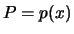 $P = p(x)$