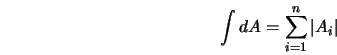  \int { dA } = \sum_{i=1}^{n}{ \vert A_i \vert } 