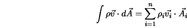  \int {\rho \vec{v} \cdot d\vec{A}} = \sum_{i=1}^{n} {\rho_i \vec{v_i} \cdot \vec{A_i}} 