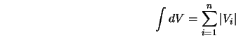  \int { dV } = \sum_{i=1}^{n}{ \vert V_i \vert } 