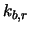 $k_{b,r}$