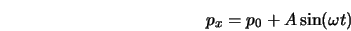 p_x = p_0 + A \sin(\omega t) 