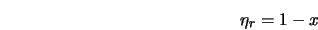 \eta_r = 1 - x 