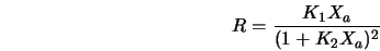  R = \frac{K_1 X_a}{(1 + K_2 X_a)^2} 