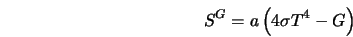  S^G = a \left( 4\sigma T^4 - G \right) 