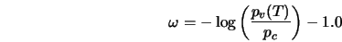  \omega = -\log \left(\frac{p_v(T)}{p_c}\right) -1.0 