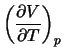 $\displaystyle \left(\frac{\partial V}{\partial T}\right)_p$