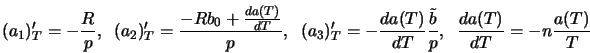 (a_1)'_T = -\frac{R}{p}, \;\; (a_2)'_T = \frac{-Rb_0 + \frac{... ... \frac{\tilde{b}}{p}, \;\; \frac{da(T)}{dT} = -n \frac{a(T)}{T}