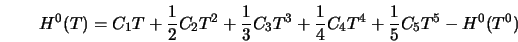 H^{0}(T) = C_1T + \frac{1}{2}C_2T^2 + \frac{1}{3}C_3T^3 + \frac{1}{4}C_4T^4 + \frac{1}{5}C_5T^5 - H^{0}(T^{0}) 