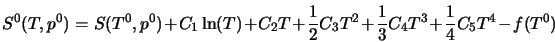  S^{0}(T,p^{0}) = S(T^{0},p^{0}) + C_1\ln(T) + C_2T + \frac{1}{2}C_3T^2 + \frac{1}{3}C_4T^3 + \frac{1}{4}C_5T^4 - f(T^{0}) 