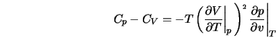  C_p - C_V = - T \left( \frac{\partial V}{\partial T} \right\... ...t)^{^{^{^{2}}}} \frac{\partial p}{\partial v }\right\vert _{T} 