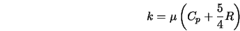  k = \mu\left(C_p+\frac{5}{4}R\right) 