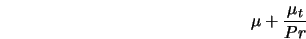 \mu + \frac{\mu_t}{Pr} 