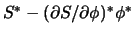 $S^*-(\partial S / \partial \phi)^*\phi^*$