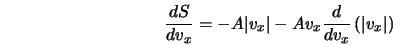 \frac{dS}{dv_x} = -A \vert v_x\vert -A v_x \frac{d}{dv_x} \left( \vert v_x\vert \right) 