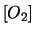 $[O_2]$