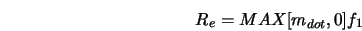  R_e = MAX[m_{dot},0] f_1 