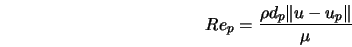  Re_p = \frac{\rho d_p \Vert u - u_p\Vert}{\mu} 