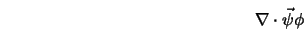  \nabla \cdot \vec{\psi} \phi 
