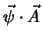$\vec{\psi} \cdot \vec{A}$