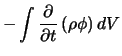 $\displaystyle - \int \frac{\partial}{\partial t} \left(\rho \phi \right) dV$