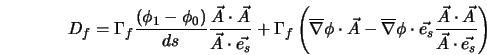  D_f = \Gamma_f \frac{(\phi_1 - \phi_0)} {ds} \frac{\vec{A} \... ... \frac{\vec{A} \cdot \vec{A}}{\vec{A} \cdot \vec{e_s}} \right) 
