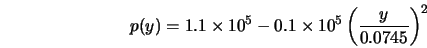 p(y) = 1.1 \times 10^5 - 0.1 \times 10^5 \left( \frac{y} {0.0745}\right)^{2} 