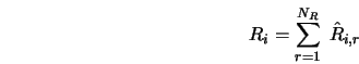  R_{i} = \sum_{r=1}^{N_R} \; \hat{R}_{i,r} 