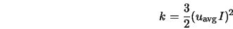  k = \frac{3}{2} (u_{\rm avg} I )^2 