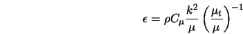  \epsilon = \rho C_{\mu} \frac{k^2}{\mu} \left(\frac{\mu_t}{\mu} \right)^{-1} 