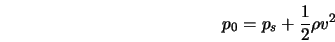  p_0= p_s + \frac{1}{2} \rho v^2 