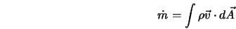  \dot{m} = \int \rho {\vec v} \cdot d {\vec A} 