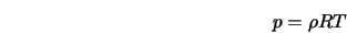  p = \rho R T 