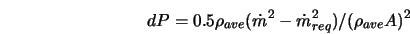 dP = 0.5 \rho_{ave} (\dot{m}^2 - \dot{m}_{req}^2) /(\rho_{ave} A)^2 
