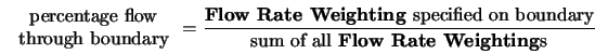  \begin{array}{c} \mbox{percentage flow} \\ \mbox{through bou... ...boundary}} {\mbox{sum of all {\textbf{Flow Rate Weighting}}s}} 