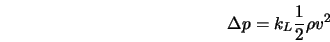  \Delta p = k_L \frac{1}{2} \rho v^2 