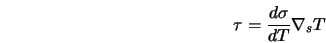  \tau = \frac{d\sigma}{dT} \nabla_s T 