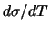 $d \sigma/dT$