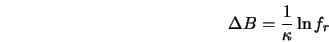  \Delta B = \frac{1}{\kappa} \ln f_r 