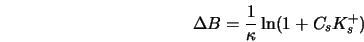  \Delta B = \frac{1}{\kappa} \ln (1 + C_{s} K_s^{+}) 