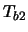 $T_{b2}$